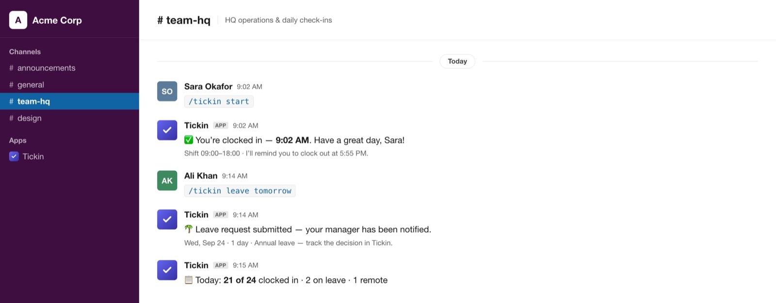 The Tickin bot in a Slack channel: Sara types /tickin start and the bot confirms she is clocked in at 9:02 AM with her shift and clock-out reminder, Ali types /tickin leave tomorrow and the bot confirms the request was submitted and her manager notified, then the bot posts a daily roll-up — 21 of 24 clocked in
